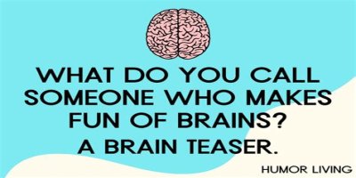 Enhance Your Brain and Have More Fun with Jokes and Brain Teasers