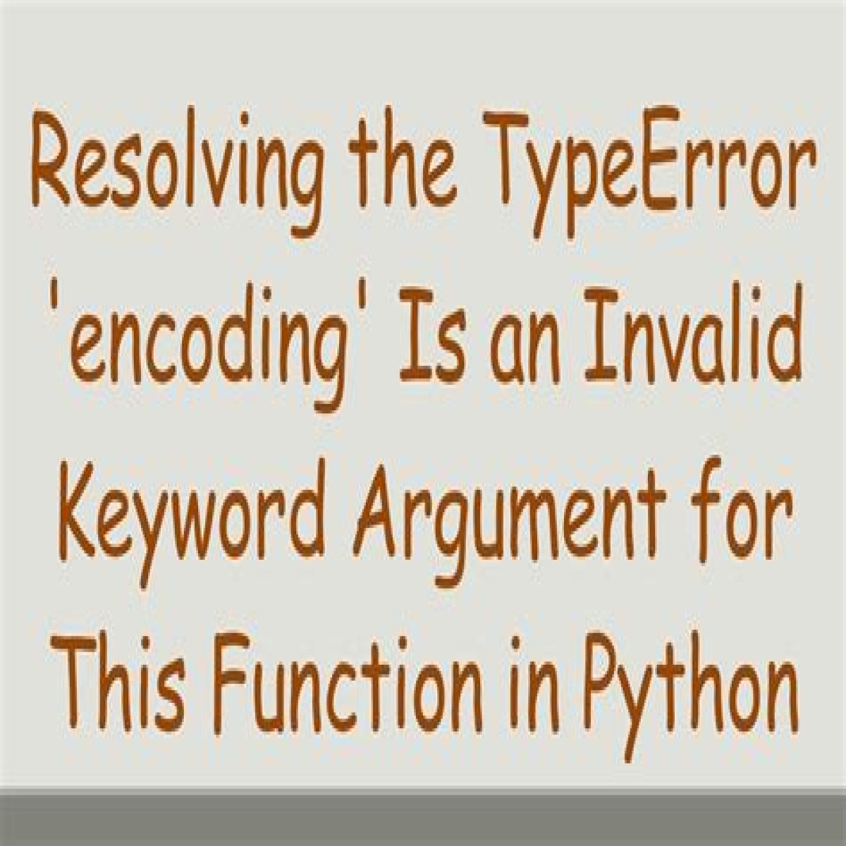 TypeError: 'encoding' is an invalid keyword argument for this function